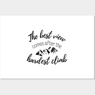 The Best View Comes After the Hardest Climb Posters and Art